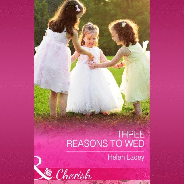 Helen Lacey - Three Reasons To Wed, Ljudbok