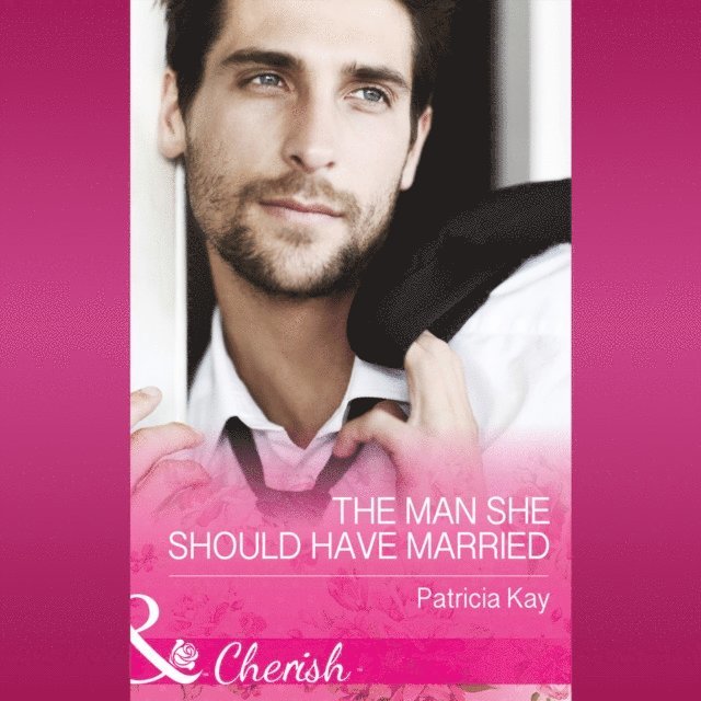 Patricia Kay - Man She Should Have Married, Ljudbok