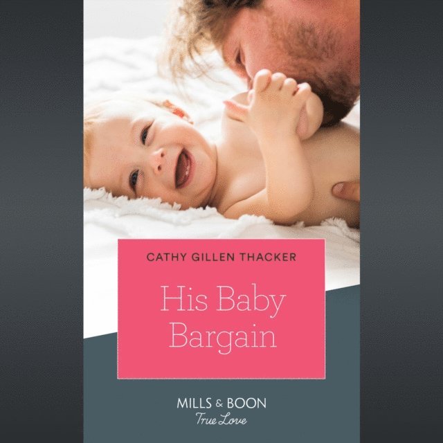 Cathy Gillen Thacker - His Baby Bargain, Ljudbok