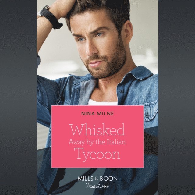 Nina Milne - Whisked Away By The Italian Tycoon, Ljudbok