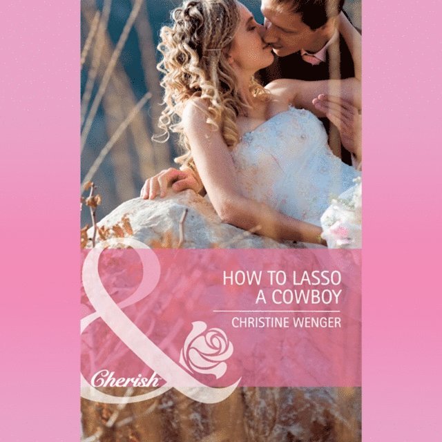 Christine Wenger - How To Lasso A Cowboy, Ljudbok