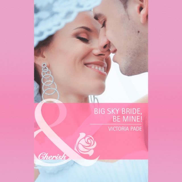 Victoria Pade - Big Sky Bride, Be Mine!, Ljudbok