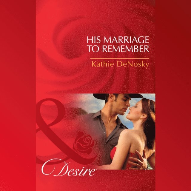 Kathie DeNosky - His Marriage To Remember, Ljudbok