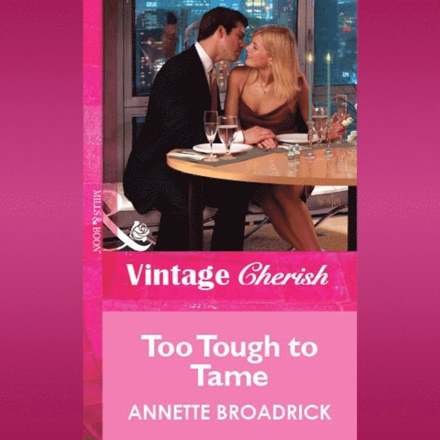 Annette Broadrick - Too Tough To Tame, Ljudbok