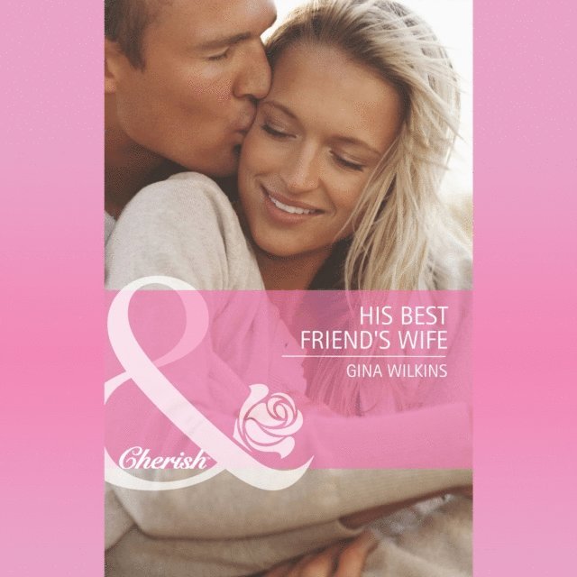 Gina Wilkins - His Best Friend's Wife, Ljudbok