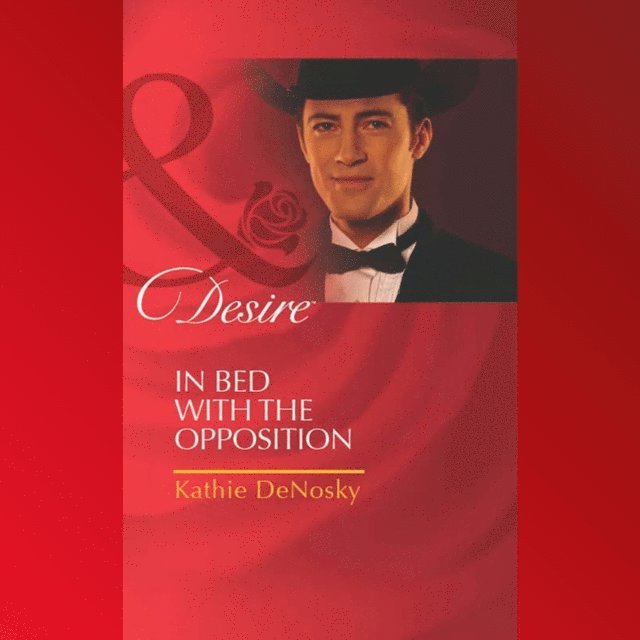 Kathie DeNosky - In Bed With The Opposition, Ljudbok