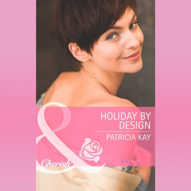 Patricia Kay - Holiday By Design, Ljudbok