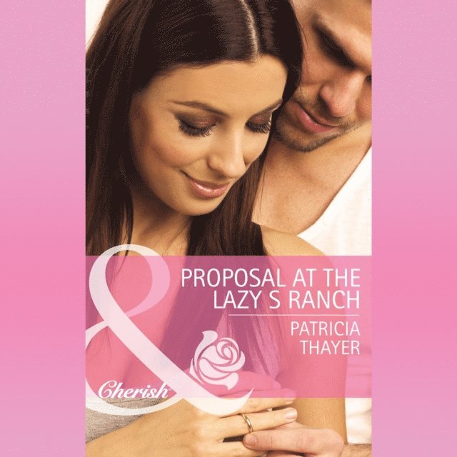 Patricia Thayer - Proposal At The Lazy S Ranch, Ljudbok