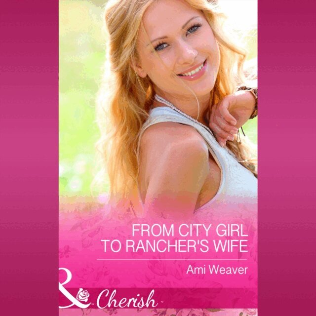 Ami Weaver - From City Girl To Rancher's Wife, Ljudbok