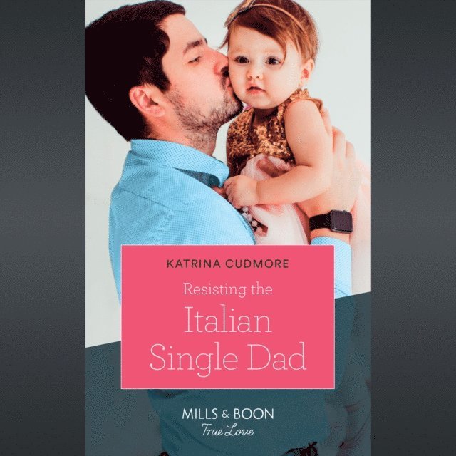 Katrina Cudmore - Resisting The Italian Single Dad, Ljudbok
