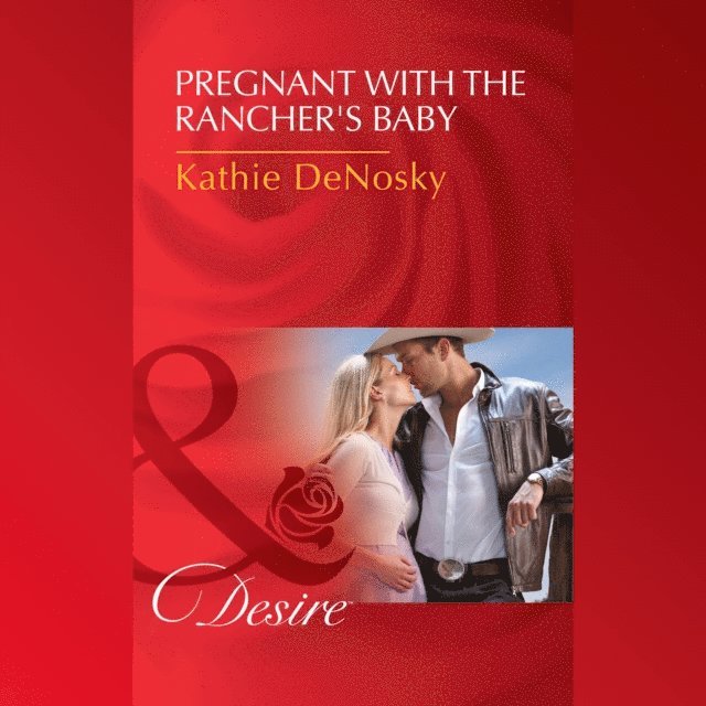 Kathie DeNosky - Pregnant With The Rancher's Baby, Ljudbok