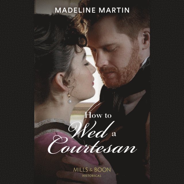 Madeline Martin - How To Wed A Courtesan, Ljudbok