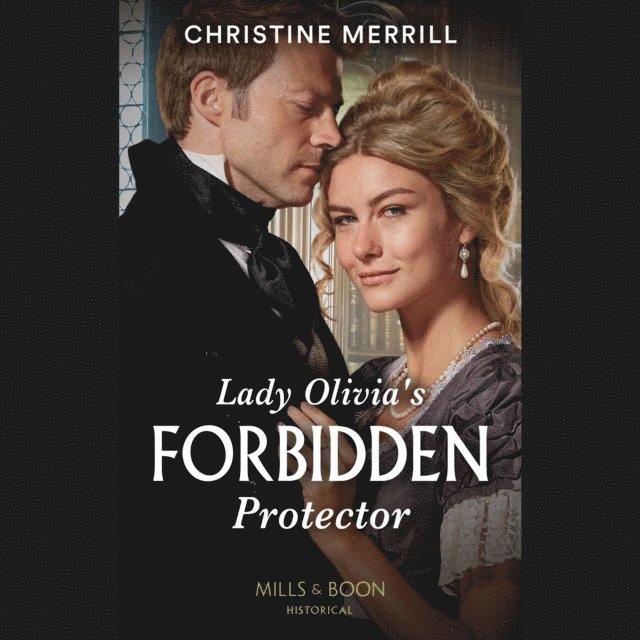 Christine Merrill - Lady Olivia's Forbidden Protector, Ljudbok