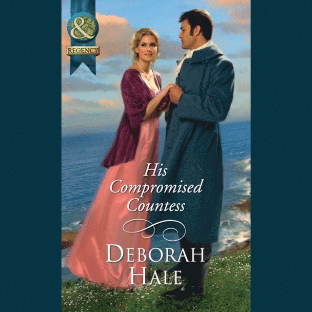 Deborah Hale - His Compromised Countess, Ljudbok