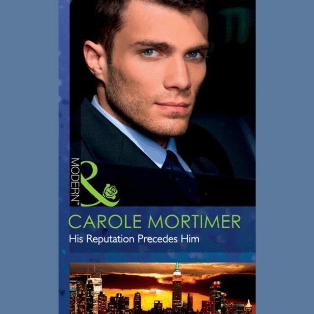 Carole Mortimer - His Reputation Precedes Him, Ljudbok