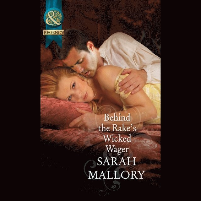 Sarah Mallory - Behind The Rake's Wicked Wager, Ljudbok