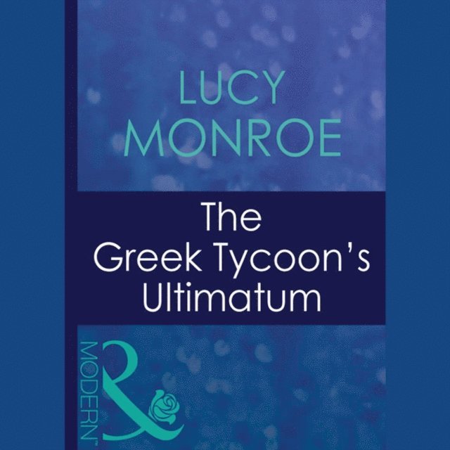 Lucy Monroe - Greek Tycoon's Ultimatum, Ljudbok
