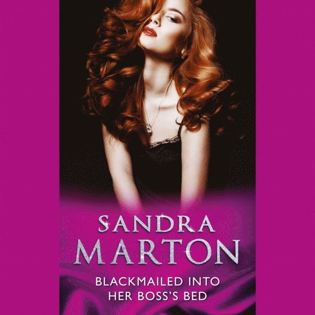 Sandra Marton - Blackmailed Into Her Boss's Bed, Ljudbok