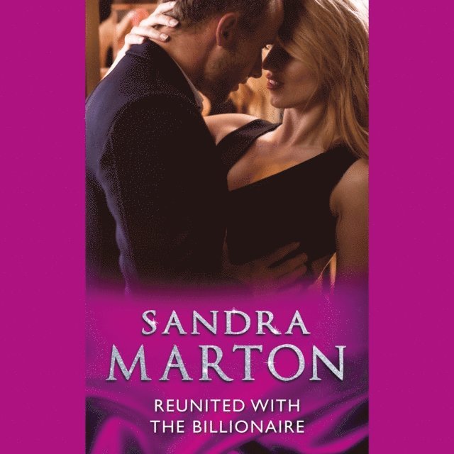 Sandra Marton - Reunited With The Billionaire, Ljudbok