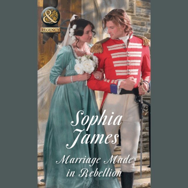 Sophia James - Marriage Made In Rebellion, Ljudbok