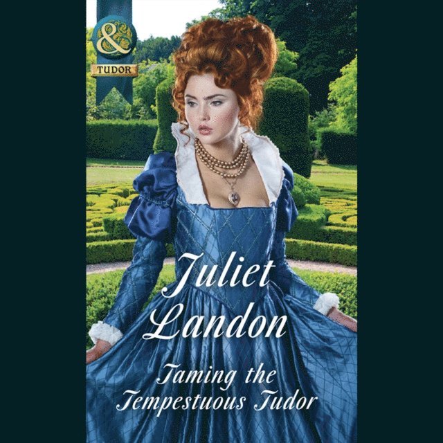 Juliet Landon - Taming The Tempestuous Tudor, Ljudbok