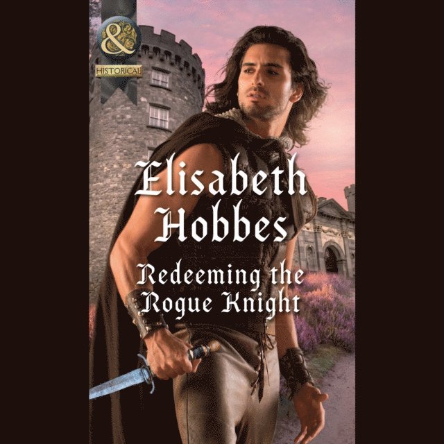 Elisabeth Hobbes - Redeeming The Rogue Knight, Ljudbok