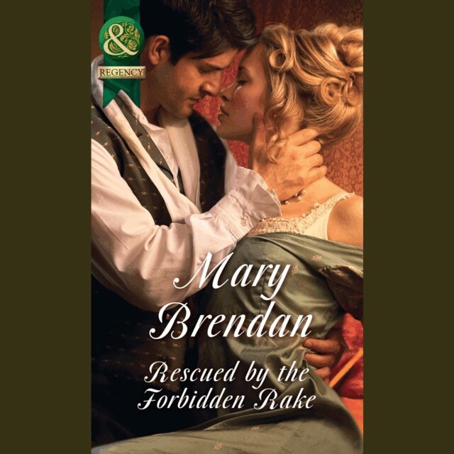 Mary Brendan - Rescued By The Forbidden Rake, Ljudbok