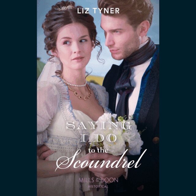 Liz Tyner - Saying I Do To The Scoundrel, Ljudbok