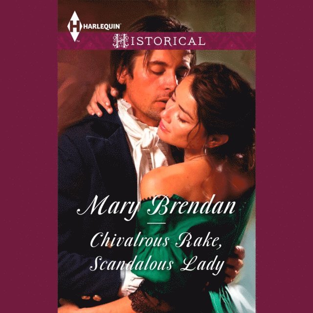 Mary Brendan - Chivalrous Rake, Scandalous Lady, Ljudbok