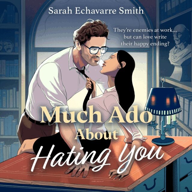 Sarah Echavarre Smith - Much Ado About Hating You, Ljudbok