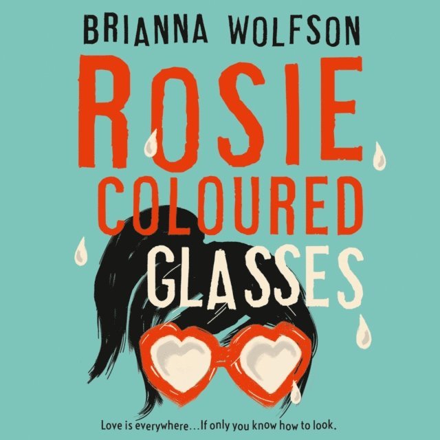 Brianna Wolfson - Rosie Coloured Glasses, Ljudbok