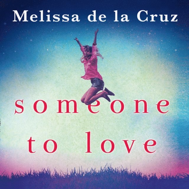 Melissa de la Cruz - Someone To Love, Ljudbok