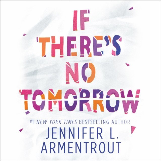 Jennifer L. Armentrout - If There's No Tomorrow, Ljudbok