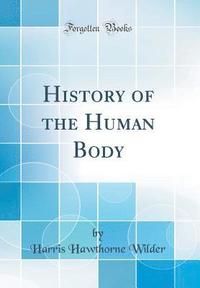 History Of The Human Body Classic Reprint Harris - 