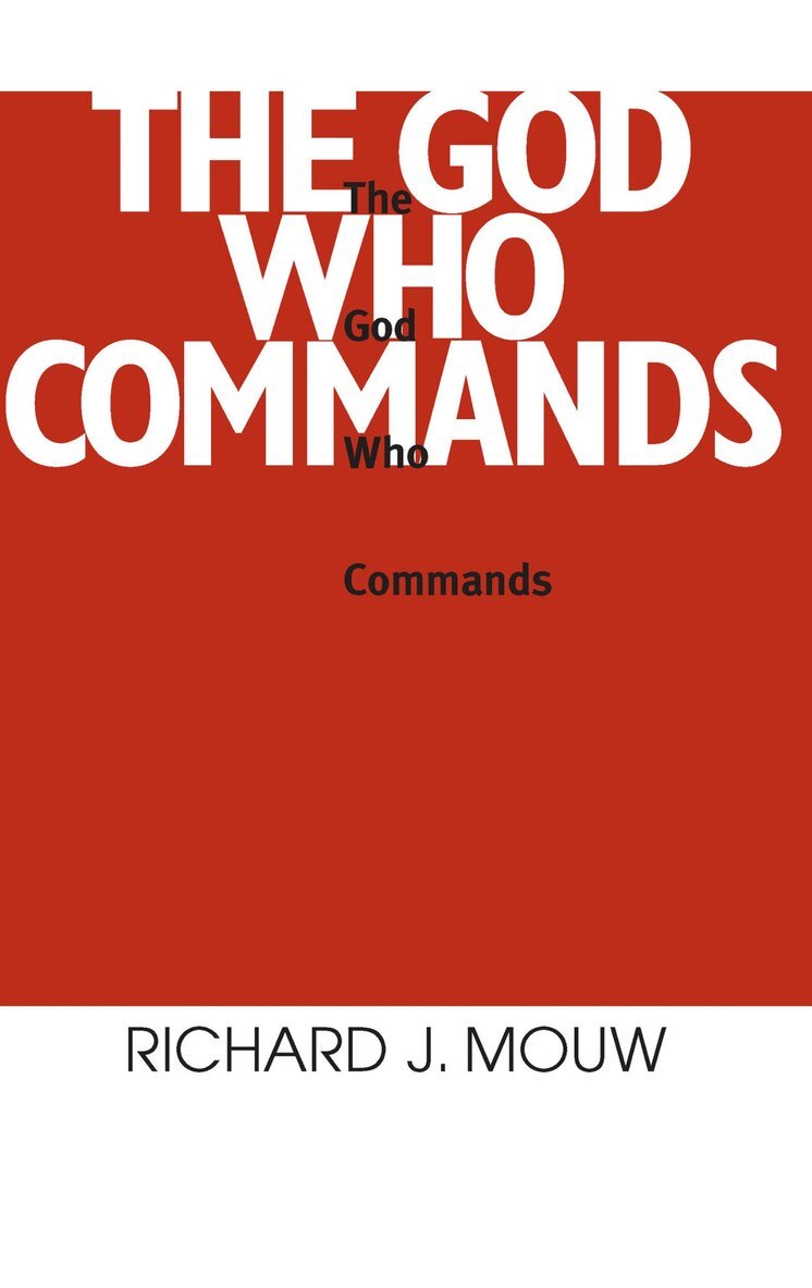 Richard J. Mouw - God Who Commands, the, Inbunden