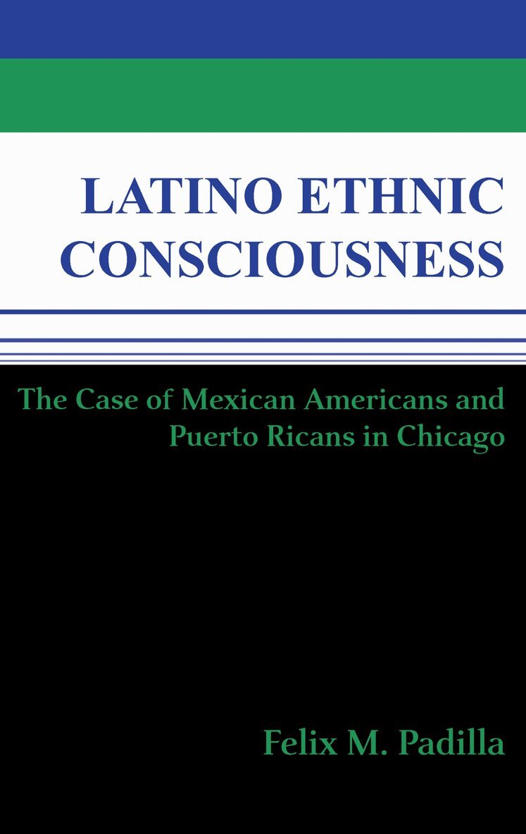 Felix M. Padilla - Latino Ethnic Consciousness, Häftad