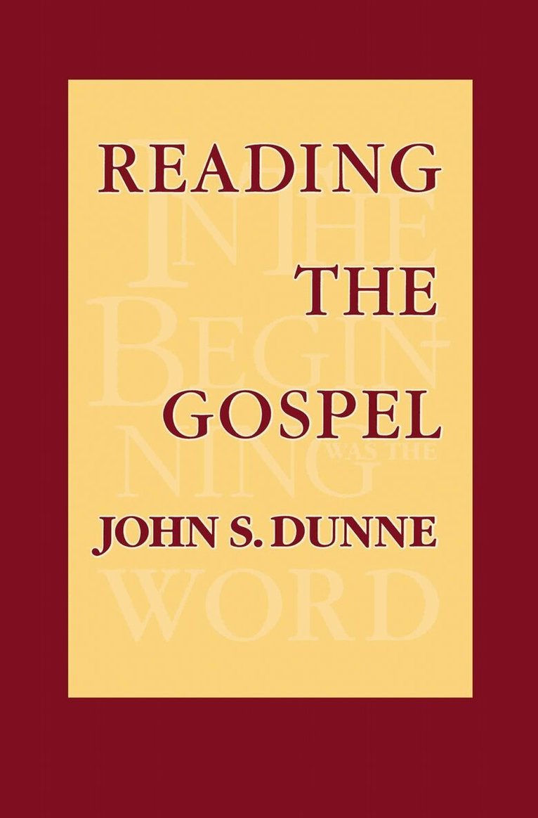 John S. Dunne - Reading the Gospel, Inbunden