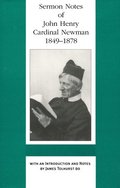 Sermon Notes of John Henry Cardinal Newman 1849-78