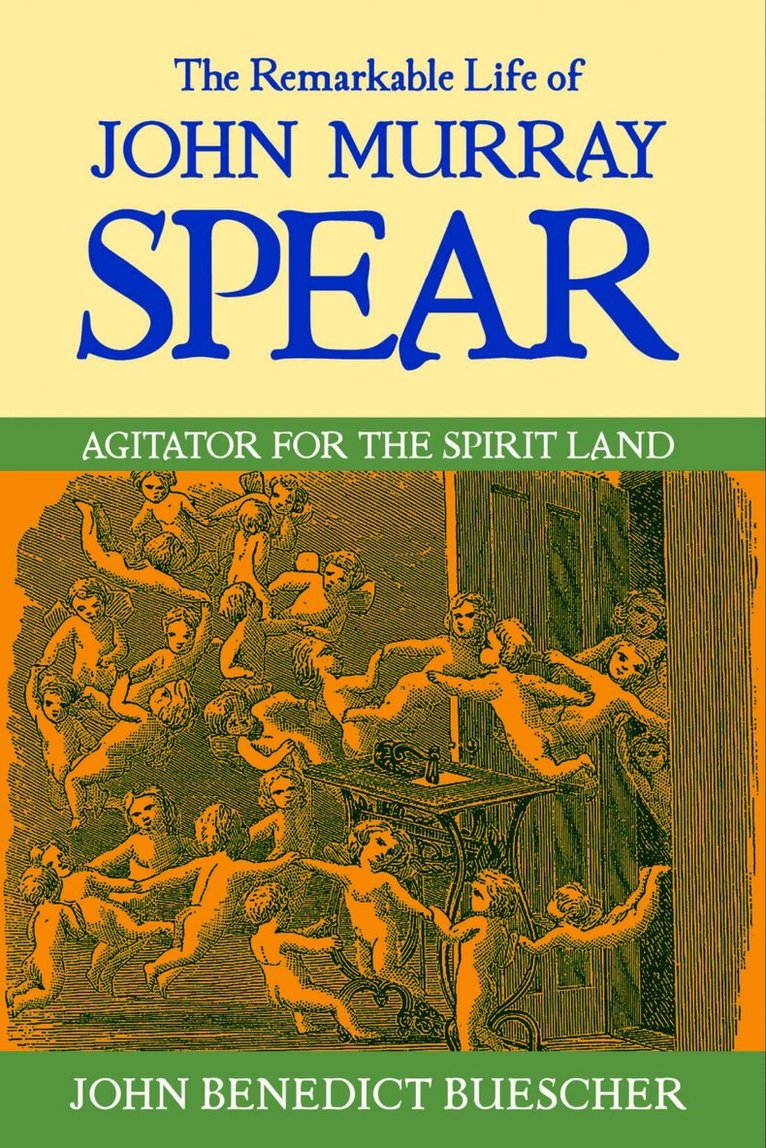 John Benedict Buescher - Remarkable Life of John Murray Spear, Inbunden