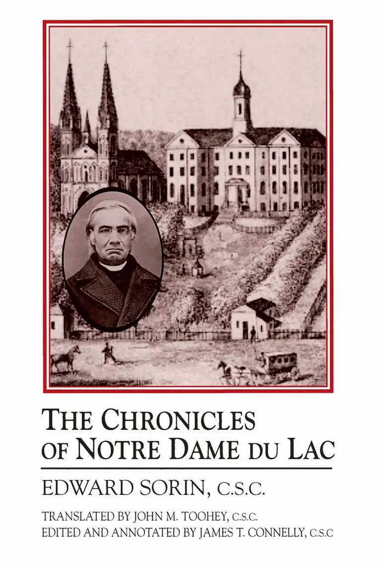 Edward Sorin, James T. Connelly - Chronicles of Notre Dame Du Lac, Häftad. Tillgänglighet: Lägg i varukorg
