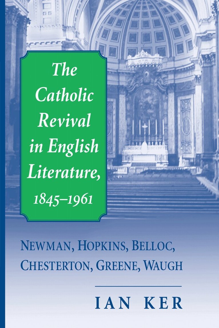 Ian Ker - Catholic Revival in English Literature, 1845–1961, E-bok