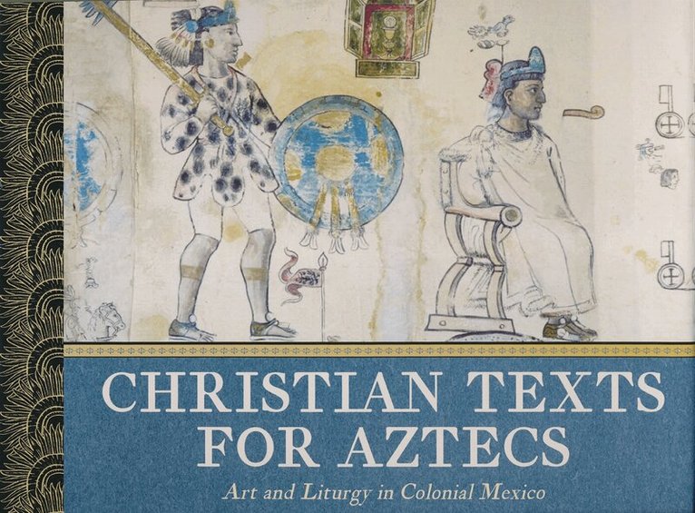 Jaime Lara - Christian Texts for Aztecs, Inbunden