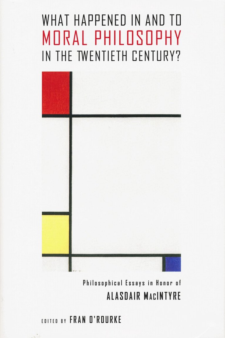 Fran O'Rourke - What Happened in and to Moral Philosophy in the Twentieth Century?, Inbunden