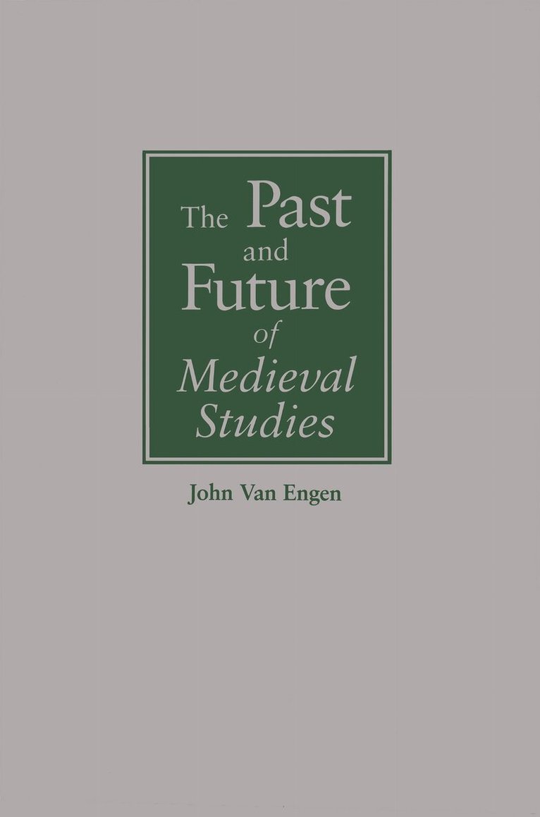 John Van Engen - Past and Future of Medieval Studies, Inbunden. Tillgänglighet: Lägg i varukorg