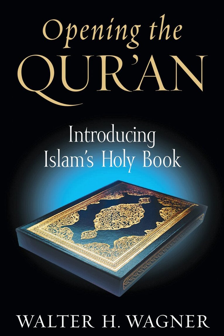 Walter H. Wagner - Opening the Qur'an, Häftad