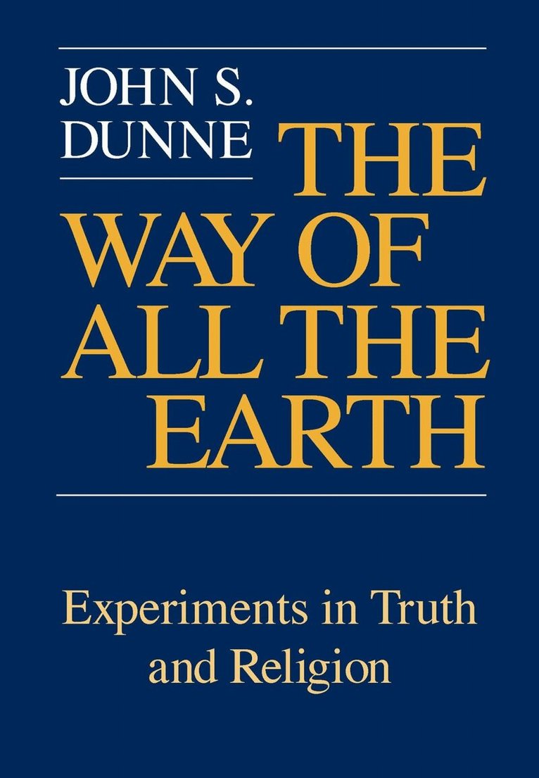 John S. Dunne - Way of All the Earth, the, E-bok