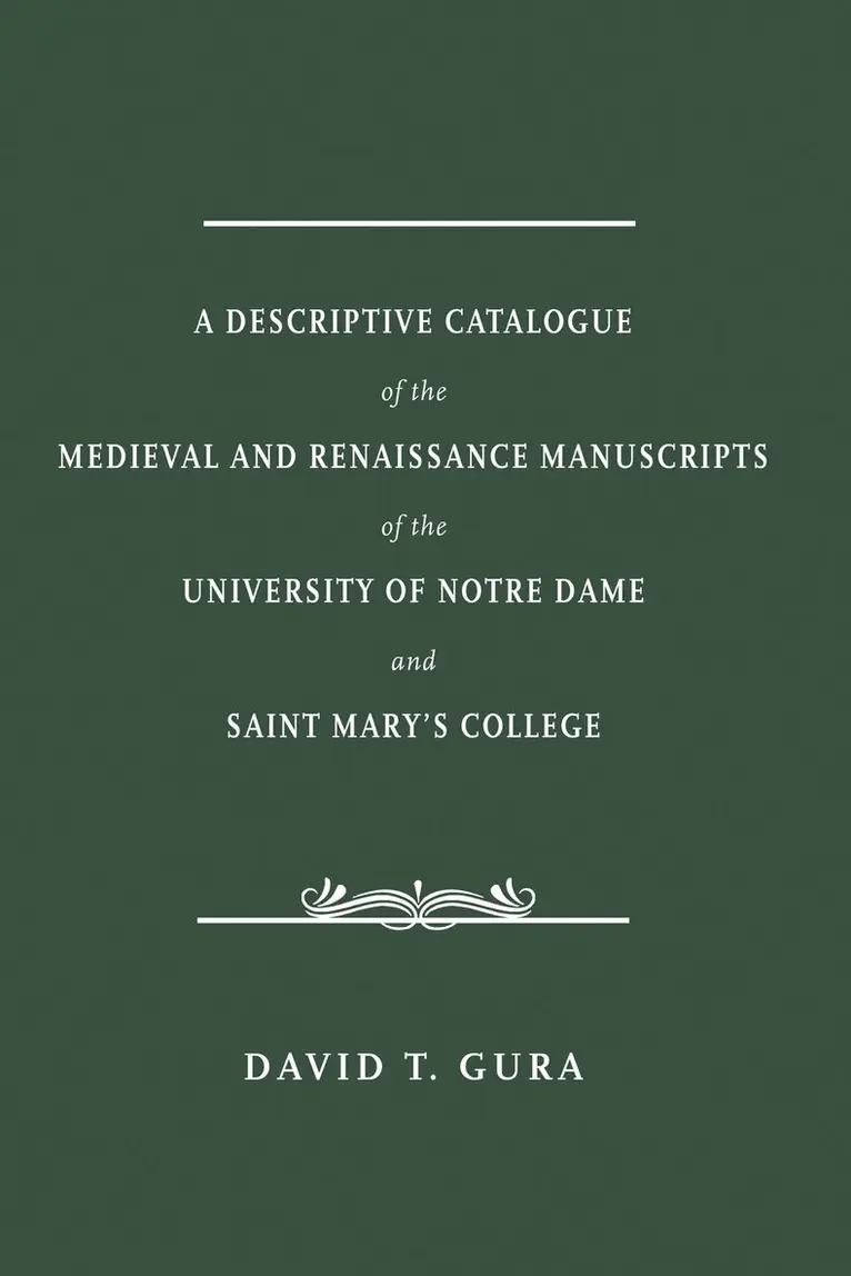 David T. Gura - Descriptive Catalogue of the Medieval and Renaissance Manuscripts of the University of Notre Dame and Saint Mary's College, Inbunden. Tillgänglighet: Lägg i varukorg
