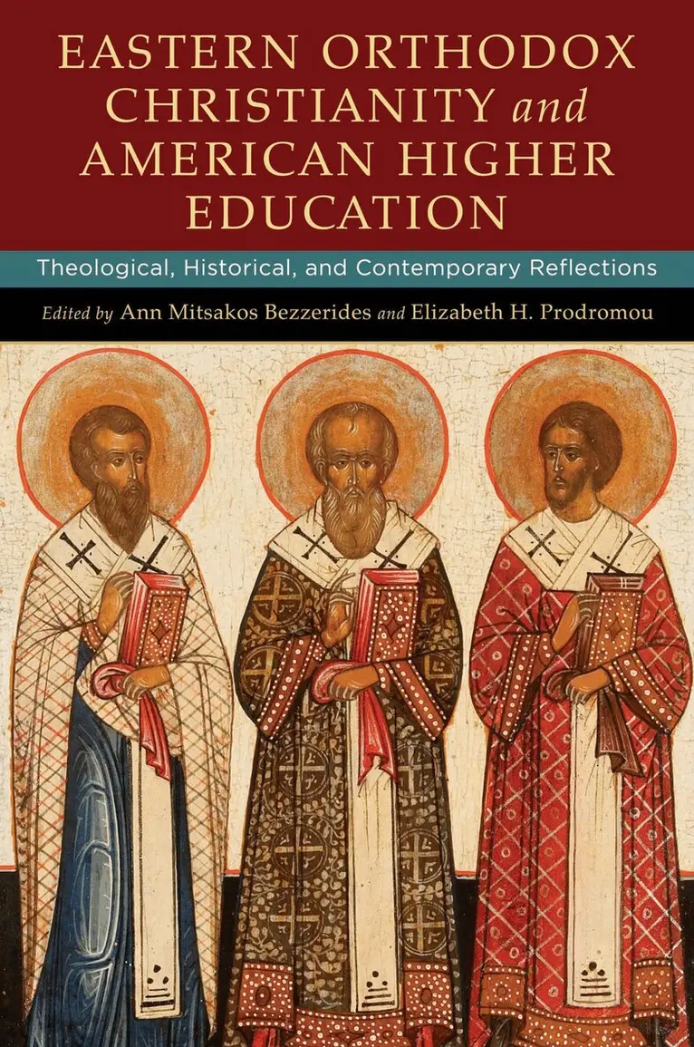 Ann Mitsakos Bezzerides, Elizabeth H. Prodromou - Eastern Orthodox Christianity and American Higher Education, Inbunden. Tillgänglighet: Lägg i varukorg