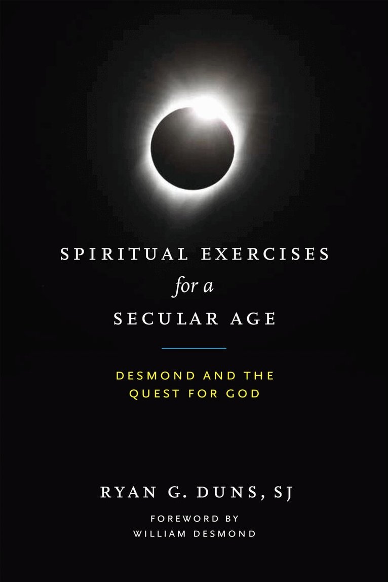 Ryan G. Duns, SJ - Spiritual Exercises for a Secular Age, Inbunden