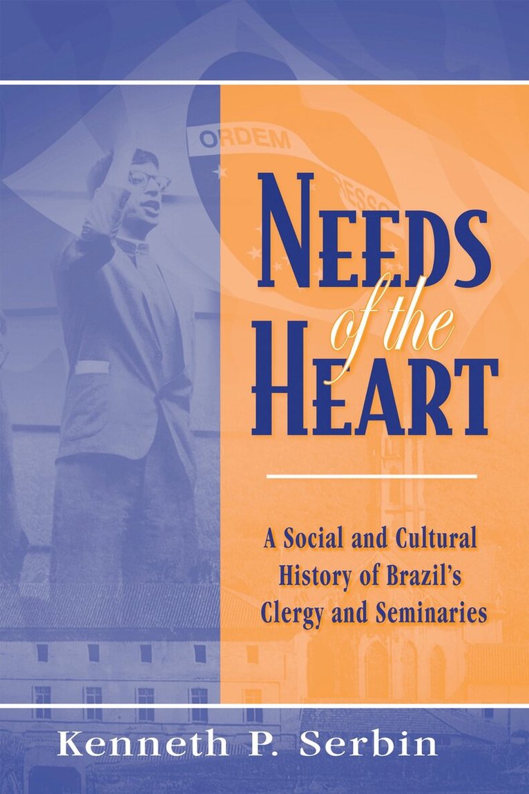 Kenneth P. Serbin - Needs of the Heart, Häftad. Tillgänglighet: Lägg i varukorg